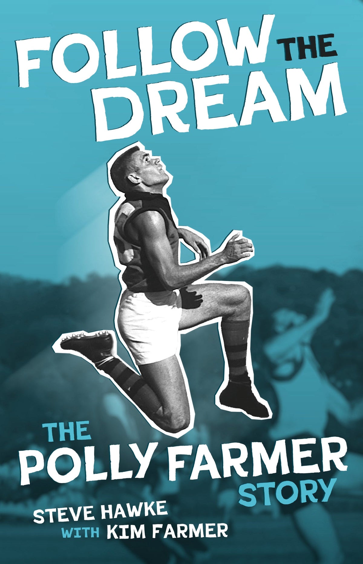Front cover of Follow the Dream: The Polly Farmer Story