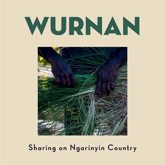 Front cover of Wurnan, Sharing on Ngarinyin Country